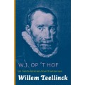De theologische opvattingen van Willem Teelinck, W.J. op `t Hof